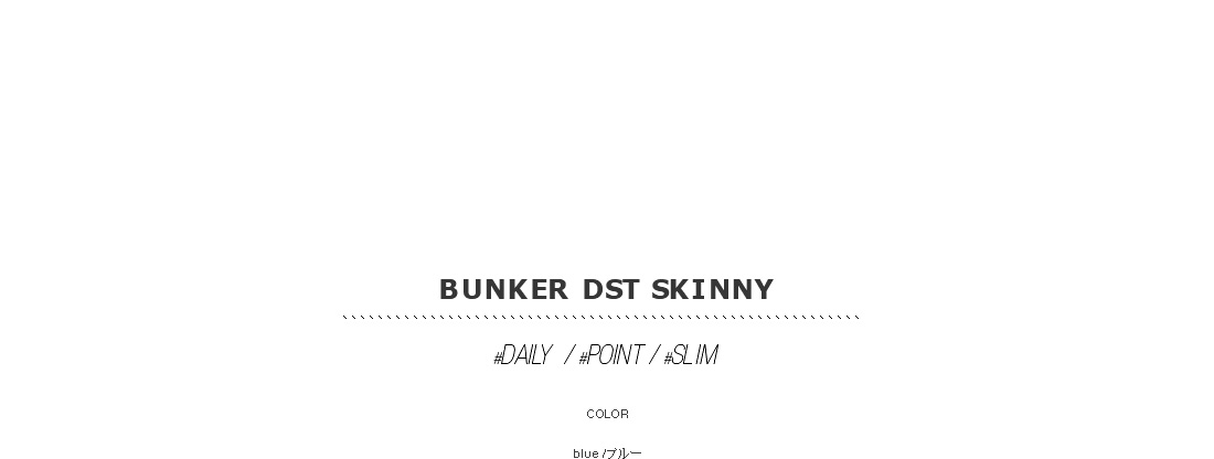 bunker DST skinny|