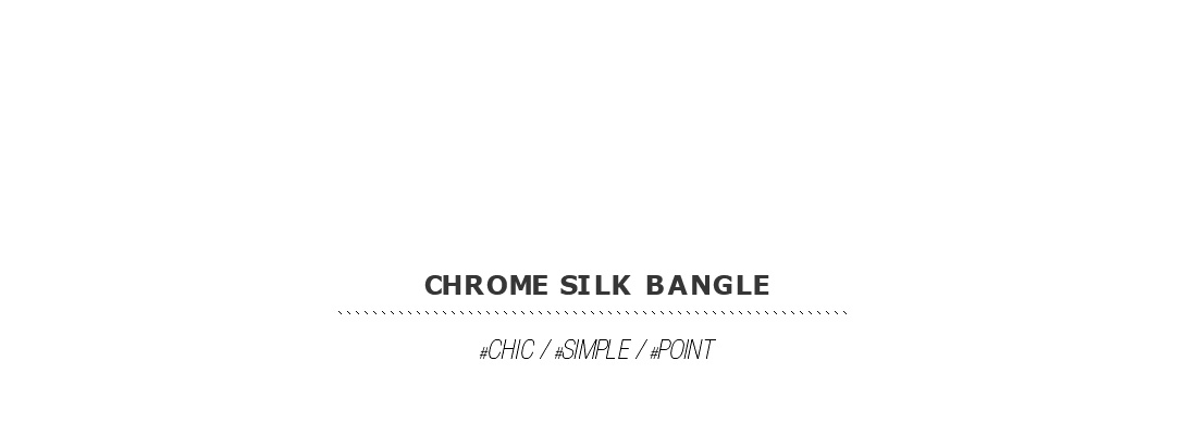 chrome silk bangle|