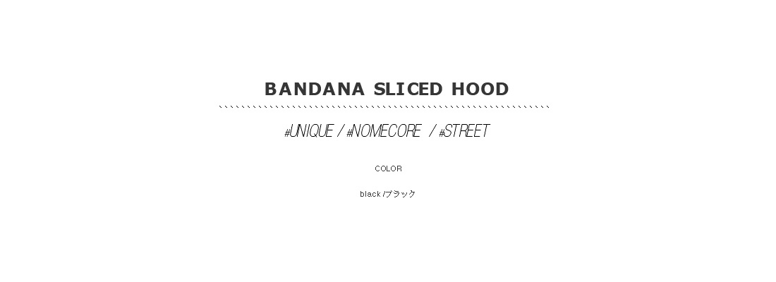 bandana sliced hood|